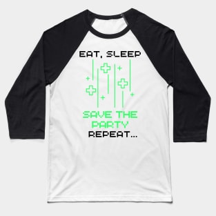 Gamer Healer Eat Sleep Save the Party Repeat Baseball T-Shirt